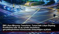 BM Libya Misyonu Temsilcisi, Tunus'taki Libya Diyalog Konferansı'nda 18 ay içinde seçimlerin gerçekleştirilmesi konusunda anlaşıldığını açıkladı.