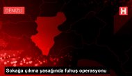 Sokağa çıkma yasağında fuhuş operasyonu