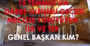 15 Temmuz'da Hain Darbe'ye karşı Meclis'e yürüyen ilk ve tek Genel Başkan kim?