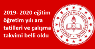 2019- 2020 eğitim öğretim yılı ara tatilleri ve çalışma takvimi belli oldu