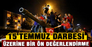 15 TEMMUZ DARBESİ ÖN DEĞERLENDİRME