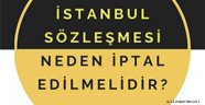 İSTANBUL SÖZLEŞMESİ NEDEN İPTAL EDİLMELİDİR?