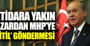 AKİT YAZARINDAN BAHÇELİ'YE MİTİL GÖNDERMESİ