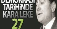 DEMOKRASİ TARİHİNDE KARA LEKE 27 MAYIS