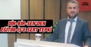 Din Bir Sen'den Eğitim İş'e Tepki
