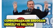 ERDOĞAN DENİZLİ'YE GELİYOR