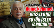 Eygi'den ilginç kehanet 1962 doğumlu bir zat...