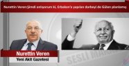 Nurettin Veren : Şimdi anlıyorum ki, Erbakan’a yapılan darbeyi de Gülen planlamış