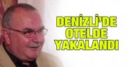 O İSİM DE DENİZLİ'DE YAKALNDI