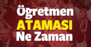 Öğretmen ataması ne zaman olacak?