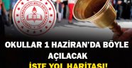 Okullar 1 Haziran'da böyle açılacak!
