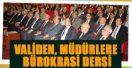 Vali, Müdürlere bürokrasi dersi verdi.