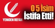 Yeniden Refah Partisi'nde O 5 İsim İstifa Etti!